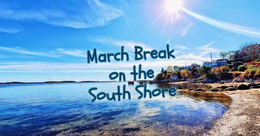 March Break on the South Shore From Bunnies to Bon Fires